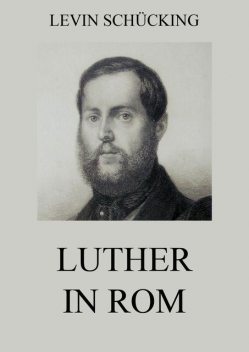 Luther in Rom, Levin Schücking