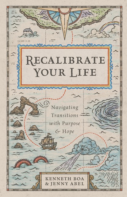 Recalibrate Your Life, Kenneth Boa, Jenny Abel