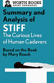 Summary and Analysis of Stiff: The Curious Lives of Human Cadavers, Worth Books