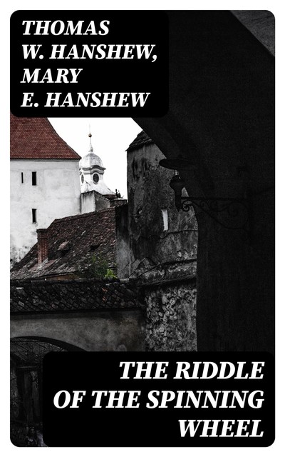 The Riddle of the Spinning Wheel, Thomas W.Hanshew, Mary E.Hanshew