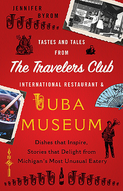Tastes and Tales from the Travelers Club International Restaurant & Tuba Mu, Jennifer Byrom