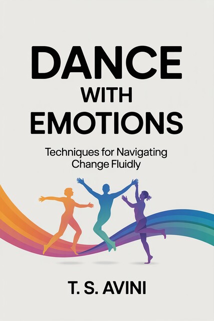 Dance with Emotions, T. S Avini
