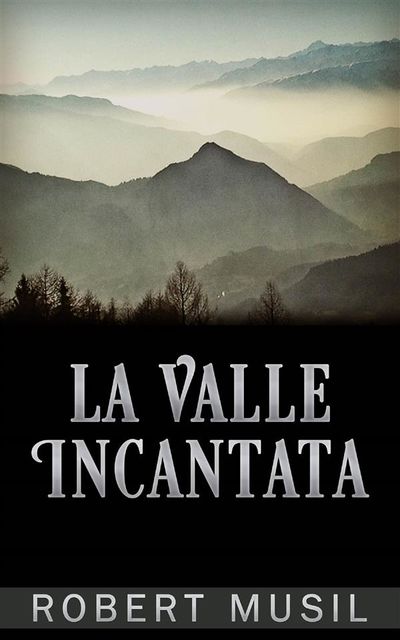 La Valle Incantata, Robert Musil