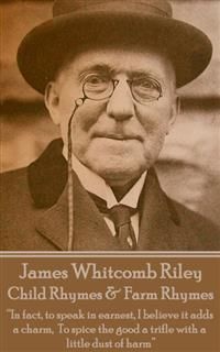 Child Rhymes & Farm Rhymes, James Whitcomb Riley