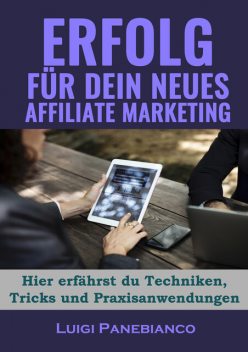 Erfolg für Dein neues Affiliate Marketing, Luigi Panebianco