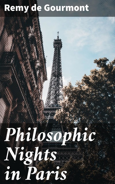 Philosophic Nights in Paris, Remy De Gourmont