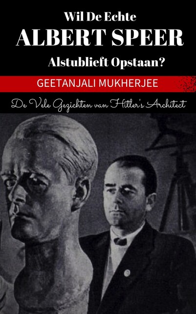 Wil de echte Albert Speer alstublieft opstaan, Geetanjali Mukherjee