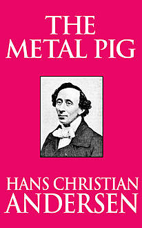 The Metal Pig, Hans Christian Andersen, Blago Kirof