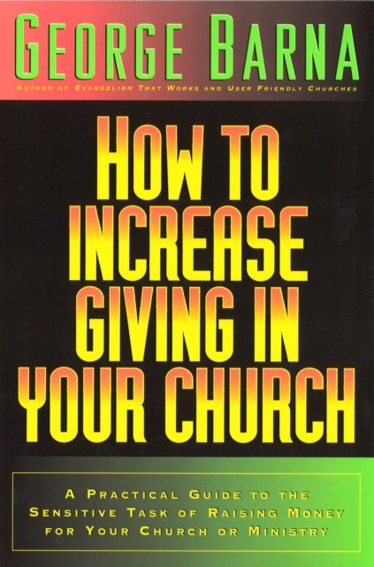 How to Increase Giving in Your Church, Barna George