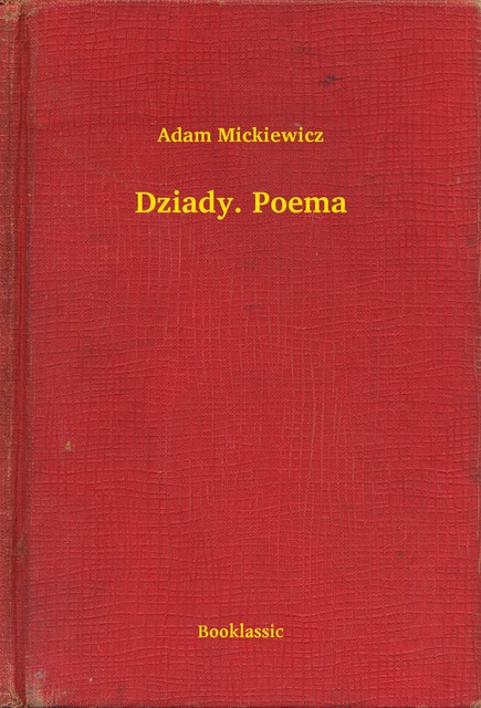 Dziady. Poema, Adam Mickiewicz