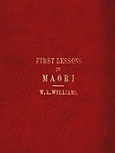 First Lessons in the Maori Language with a short vocabulary, William Williams