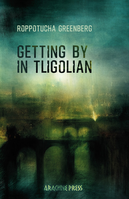 Getting by in Tligolian, Roppotucha Greenberg