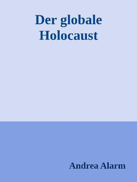 Der globale Holocaust, Andrea Alarm