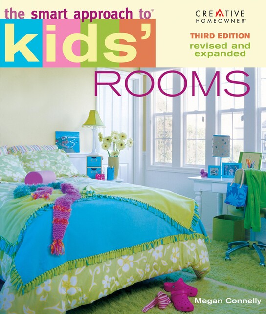 The Smart Approach to® Kids' Rooms, 3rd edition, Megan Connelly
