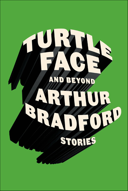 Turtleface and Beyond, Arthur Bradford