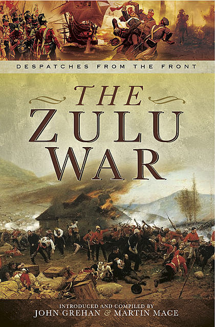 The Zulu War, John Grehan, Martin Mace