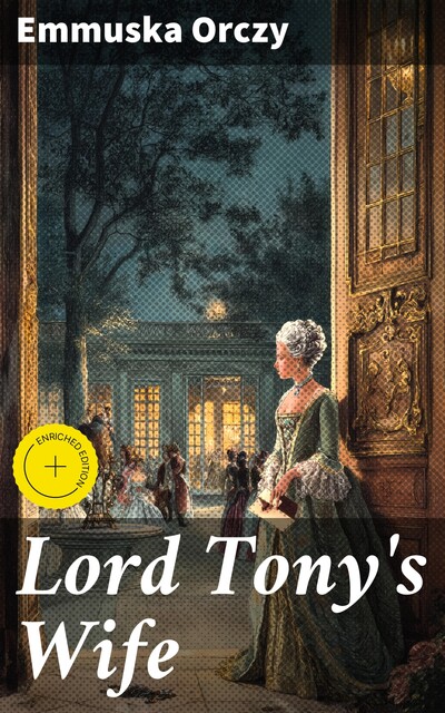 Lord Tony's Wife, Emmuska Orczy