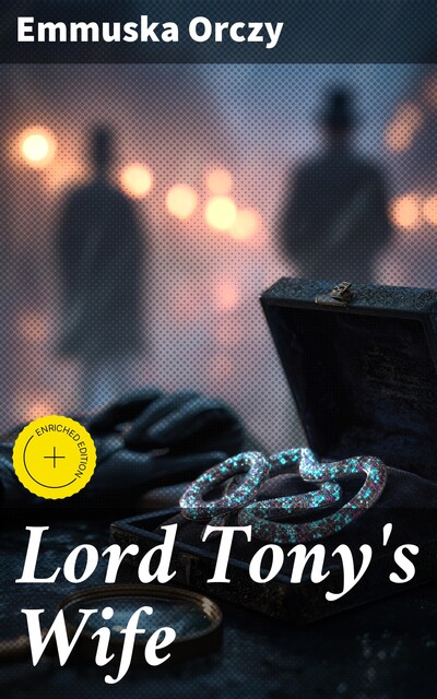 Lord Tony's Wife, Emmuska Orczy