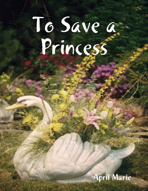To Save a Princess, April Marie
