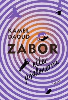 Zabor eller psalmerna, Kamel Daoud