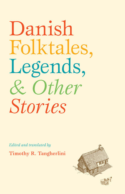 Danish Folktales, Legends, and Other Stories, Timothy R., Tangherlini