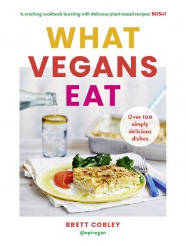 What Vegans Eat, Brett Cobley