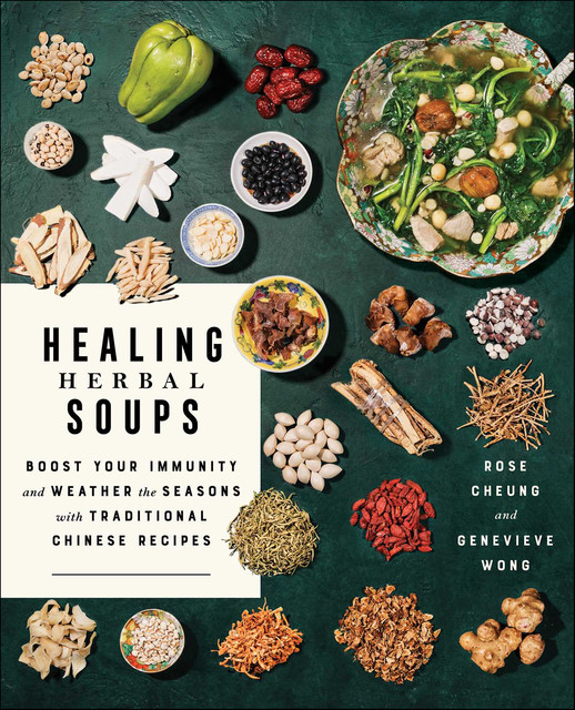 Healing Herbal Soups, Genevieve Wong, Rose Cheung