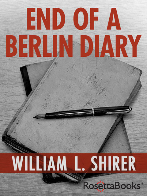 End of a Berlin Diary, William L.Shirer