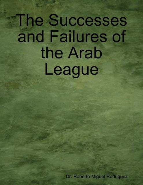 The Successes and Failures of the Arab League, Roberto Miguel Rodriguez