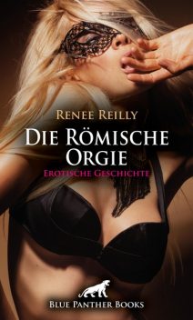 Die Römische Orgie | Erotische Geschichte, Renee Reilly