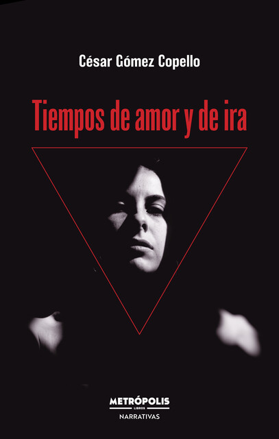 Tiempos de amor y de ira, César Gómez Copello