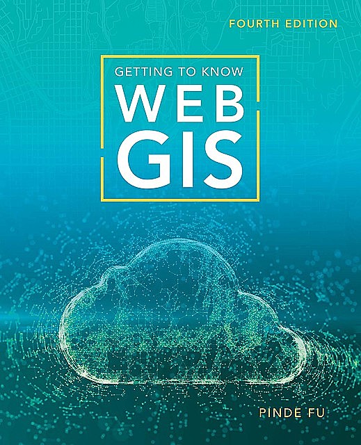 Getting to Know Web GIS, Pinde Fu