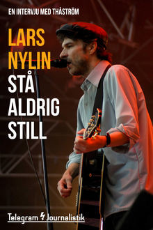 Stå aldrig still, Lars Nylin