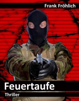 Feuertaufe, Frank Fröhlich