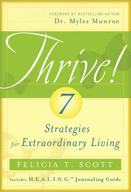 THRIVE! 7 Strategies for Extraordinary Living, Felicia T. Scott
