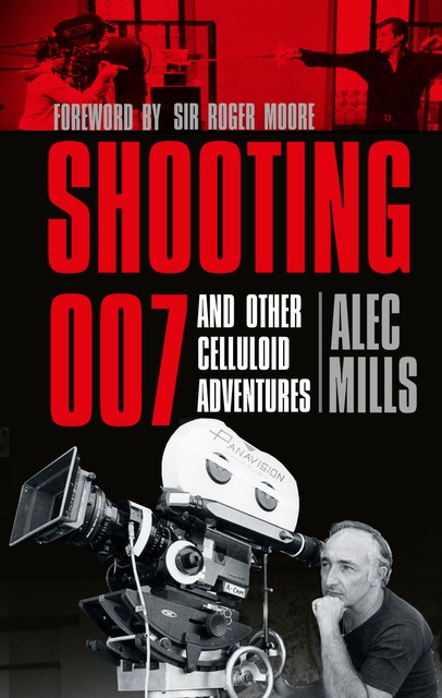 Shooting 007, Alec Mills, Sir Roger Moore