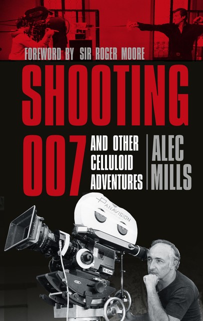 Shooting 007, Alec Mills, Sir Roger Moore