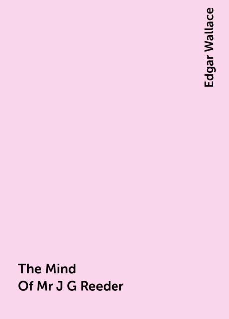 The Mind Of Mr J G Reeder, Edgar Wallace