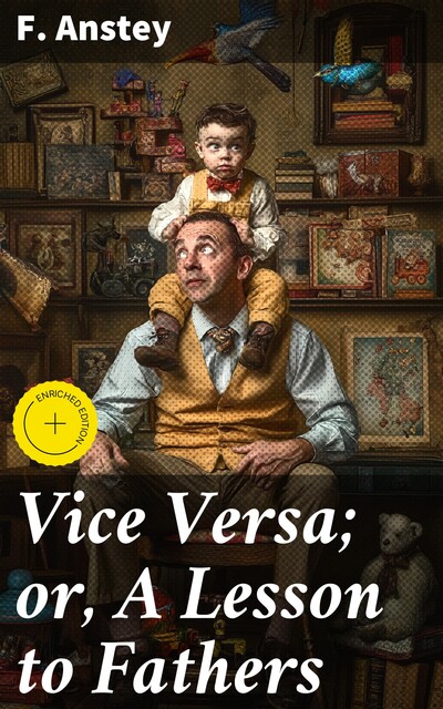 Vice Versa; or, A Lesson to Fathers, F. Anstey