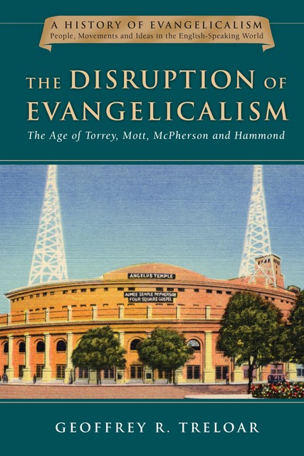 The Disruption of Evangelicalism, Geoffrey Treloar