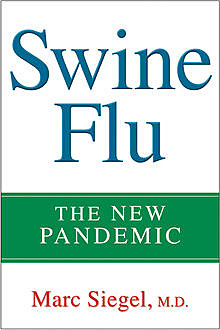 Swine Flu, Marc Siegel