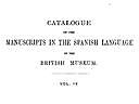 Catalogue of the Manuscripts in the Spanish Language in the British Museum. Vol. 4, British Museum. Department of Manuscripts, Pascual de Gayangos
