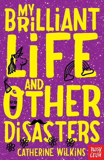 My Brilliant Life and Other Disasters, Catherine Wilkins