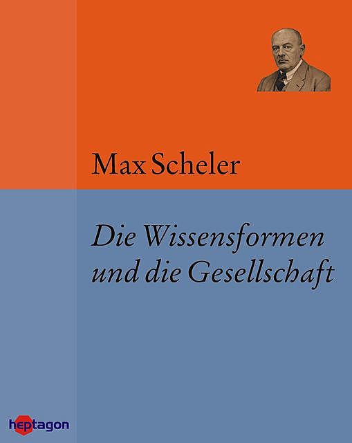 Die Wissensformen und die Gesellschaft, Max Scheler
