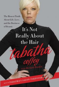 It's Not Really About the Hair, Tabatha Coffey