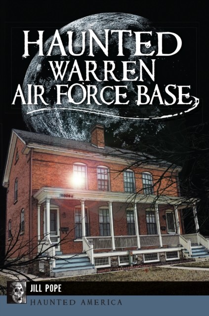 Haunted Warren Air Force Base, Jill Pope