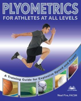 Plyometrics for Athletes at All Levels, Neal Pire