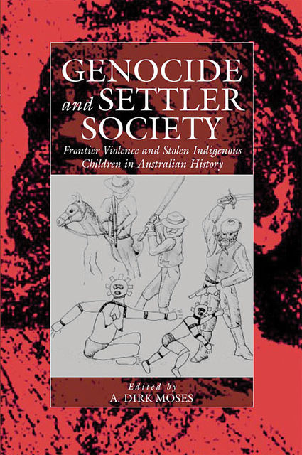 Genocide and Settler Society, A. Dirk Moses