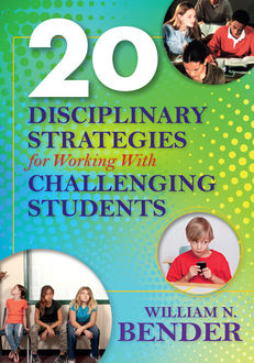 20 Disciplinary Strategies for Working With Challenging Students, William N. Bender
