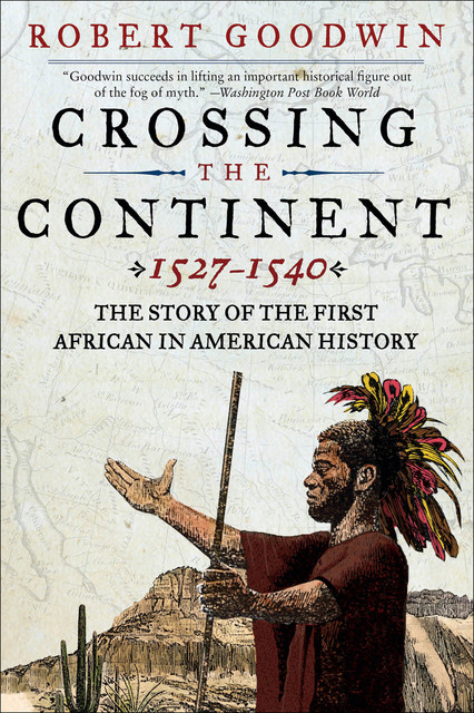 Crossing the Continent 1527–1540, Robert Goodwin